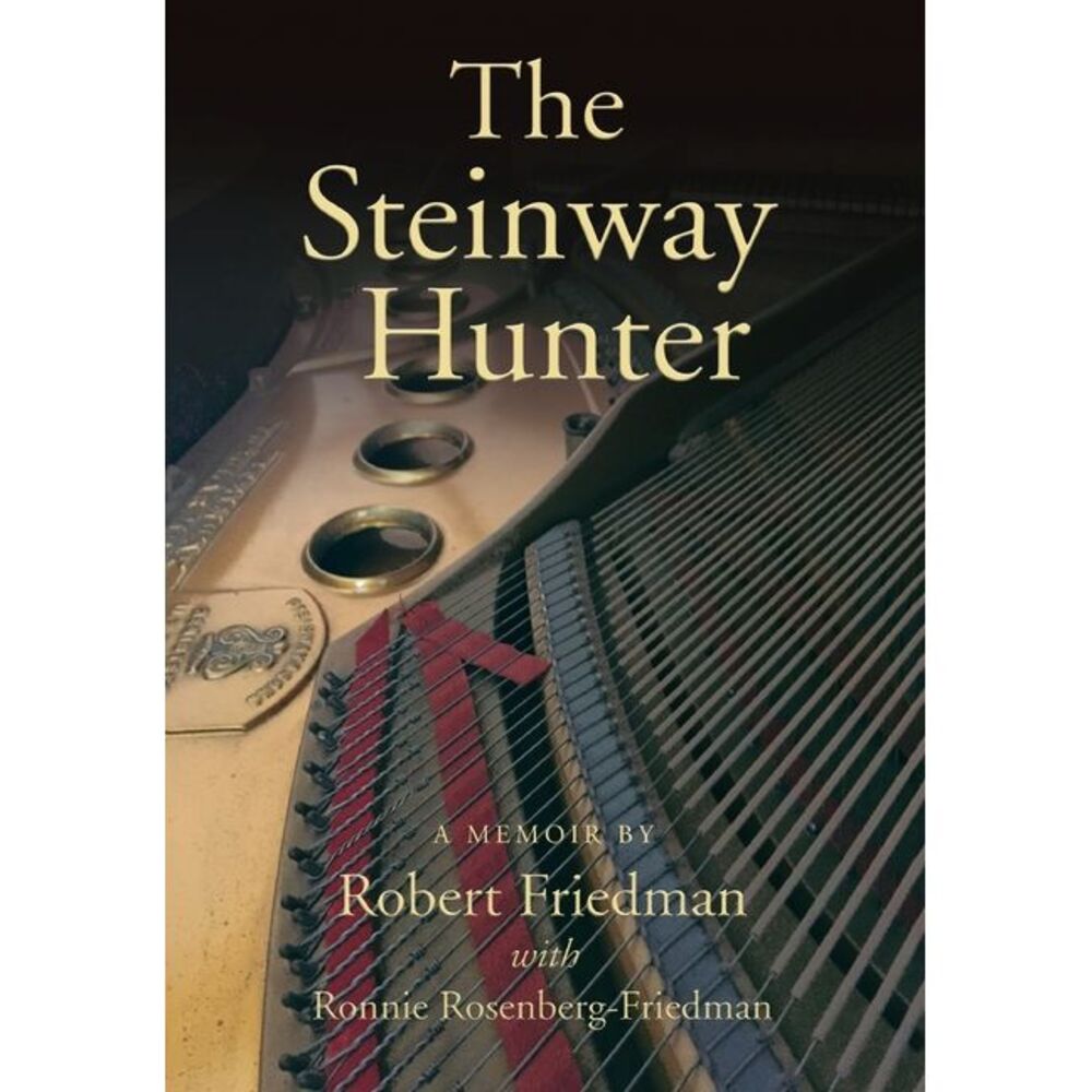 The Steinway Hunter: A Memoir -- Robert Friedman
